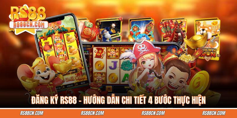 Đăng Ký RS88 - Hướng Dẫn Chi Tiết 4 Bước Thực Hiện
